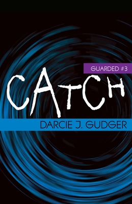 Catch - Gudger, Darcie J