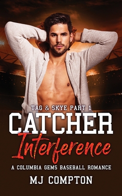 Catcher Interference: Tag & Skye Part 1: A Columbia Gem Baseball Romance - Compton, Mj