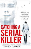Catching a Serial Killer: My hunt for murderer Christopher Halliwell, subject of the ITV series A Confession