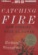 Catching Fire: How Cooking Made Us Human