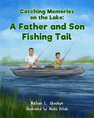 Catching Memories on The Lake: A Father and Son Fishing Tail - Skoubye, Nathan L