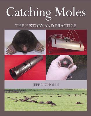 Catching Moles: The History and Practice - Nicholls, Jeff