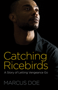 Catching Ricebirds: A Story of Letting Vengeance Go