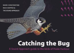 Catching the Bug: A Sound Approach Guide to the Birds of Poole Harbour - Constantine, Mark, and Hopper, Nick