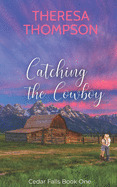 Catching The Cowboy: A Montgomery Brothers Novel