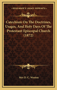 Catechism On The Doctrines, Usages, And Holy Days Of The Protestant Episcopal Church (1872)