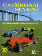 Caterham Sevens: The Official Story of a Unique British Sportscar