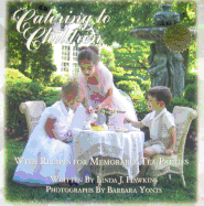 Catering to Children: With Recipes for Memorable Tea Parties