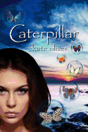 Caterpillar: The Metamorphosis Trilogy (Volume 1)