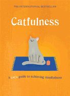 Catfulness: A Cat's Guide to Achieving Mindfulness