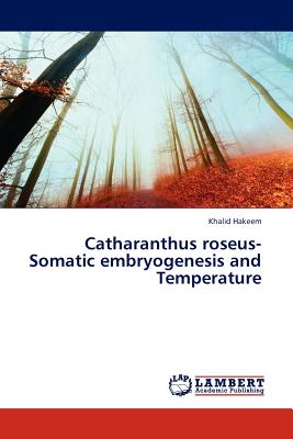 Catharanthus Roseus-Somatic Embryogenesis and Temperature - Hakeem, Khalid