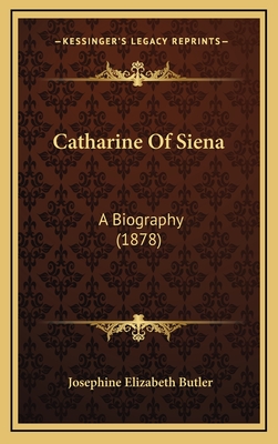 Catharine of Siena: A Biography (1878) - Butler, Josephine Elizabeth Grey