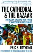 Cathedral & the Bazaar: Musings on Linux and Open Source by an Accidental Revolutionary
