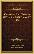 Cathedrals and Cloisters of the South of France V2 (1906)
