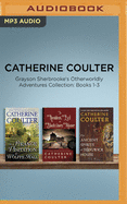 Catherine Coulter - Grayson Sherbrooke's Otherworldly Adventures Collection: Books 1-3: The Strange Visitation at Wolffe Hall, the Resident Evil at Blackthorn Manor, the Ancient Spirits of Sedgwick House