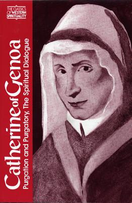 Catherine of Genoa: Purgation and Purgatory, The Spiritual Dialogue - Hughes, Serge (Translated by), and Groeschel, Benedict J (Introduction by), and Doherty, Catherine de Hueck (Preface by)