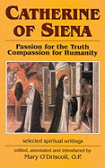 Catherine of Siena: Passion for the Truth Compassion for Humanity - O'Driscoll, Mary, and Catherine, and N, N (Preface by)