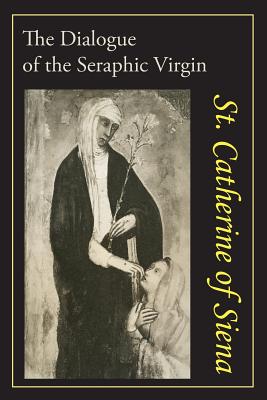 Catherine of Siena: The Dialogue of St. Catherine of Siena - Catherine of Siena, and Thorold, Algar (Translated by)