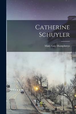 Catherine Schuyler - Humphreys, Mary Gay