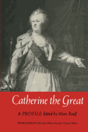Catherine the Great: A Profile