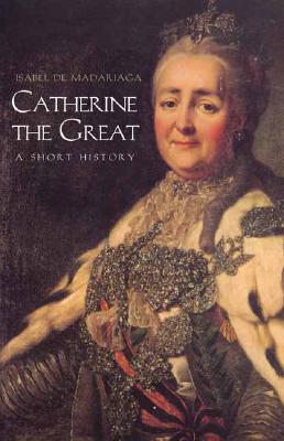 Catherine the Great: A Short History - de Madariaga, Isabel