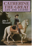 Catherine the Great: Life and Legend