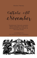 Catholic All November: Traditional Catholic prayers, Bible passages, songs, and devotions for the month of the Holy Souls