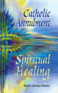 Catholic Annulment, Spiritual Healing