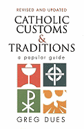 Catholic Customs & Traditions: A Popular Guide