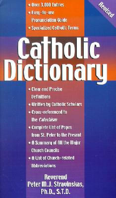 Catholic Dictionary - Stravinskas Ph D S T D, Rev Peter M J