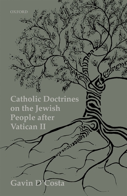 Catholic Doctrines on the Jewish People after Vatican II - D'Costa, Gavin