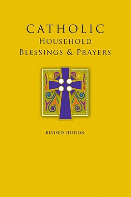Catholic Household Blessings & Prayers - United States Conference of Catholic Bishops (Creator)