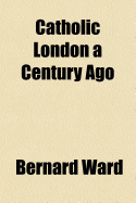 Catholic London a Century Ago