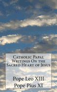 Catholic Papal Writings On the Sacred Heart of Jesus