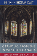 Catholic Problems in Western Canada (Esprios Classics)