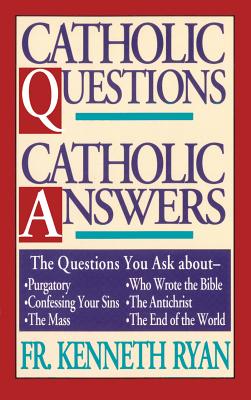 Catholic Questions, Catholic Answers - Ryan, Kenneth