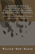 Catholic Social Teaching & Unions in Catholic Primary & Secondary Schools: Clash Between Theory & Practice in the United States