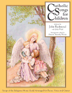 Catholic Songs for Children: Songs of the Relgious Music Guild Arranged for Piano, Voice and Guitar