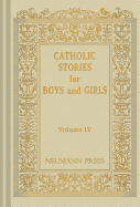 Catholic Stories for Boys and Girls, Volume IV