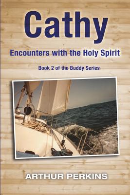 Cathy: Encounters with the Holy Spirit - Perkins, Arthur