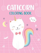 Caticorn Coloring Book: For Kids Ages 4-8 Who Loved Unicorn, Cat And Magic
