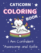 Caticorn Coloring Book: I Am Confident, Awesome And Safe