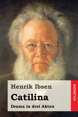 Catilina: Drama in drei Akten - Morgenstern, Christian (Translated by), and Ibsen, Henrik