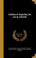 Catilina et Jugurtha, for use in schools;