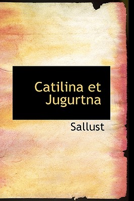Catilina Et Jugurtna - Sallust