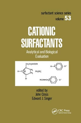 Cationic Surfactants: Analytical and Biological Evaluation - Cross, John (Editor), and Singer, Edward J. (Editor)