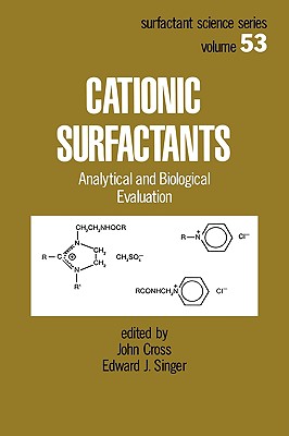 Cationic Surfactants: Analytical and Biological Evaluation - Cross, John (Editor), and Cross, Cross