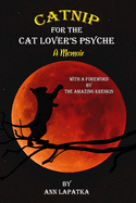 Catnip for the Cat Lover's Psyche: a Memoir: With A Foreword by The Amazing Kreskin