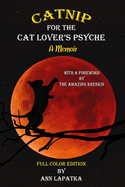 Catnip for the Cat Lover's Psyche: a Memoir