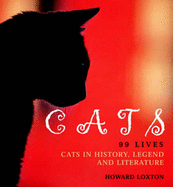 Cats: 99 Lives - Cats in History, Legend and Literature
